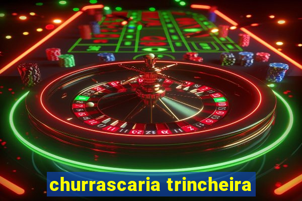 churrascaria trincheira